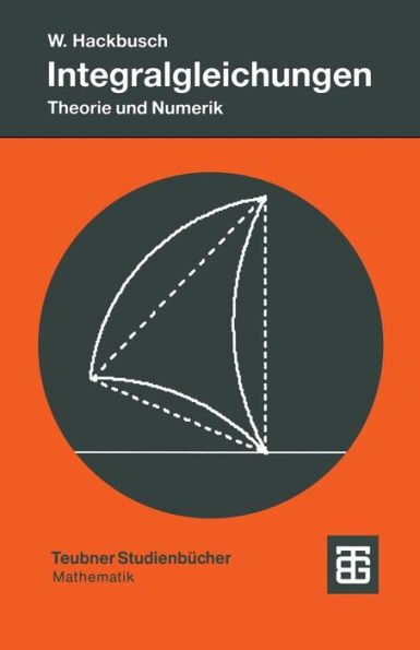 Integralgleichungen: Theorie und Numerik