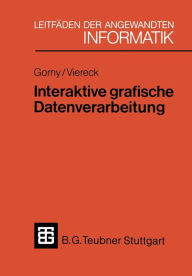 Title: Interaktive grafische Datenverarbeitung: Eine einführende Übersicht, Author: Peter Gorny