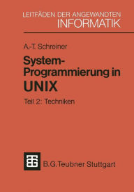 Title: System-Programmierung in UNIX: Teil 2: Techniken, Author: Axel-Tobias Schreiner