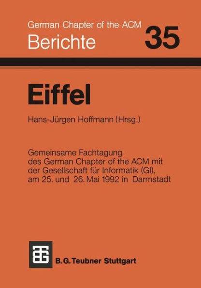 Eiffel: Fachtagung des German Chapter of the ACM e.V. in Zusammenarbeit mit der Gesellschaft für Informatik e.V., FA 2.1, am 25. und 26. Mai 1992 in Darmstadt