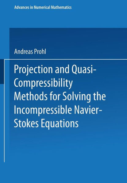 Projection and Quasi-Compressibility Methods for Solving the Incompressible Navier-Stokes Equations