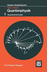 Title: Grundlagen der Quantenphysik: Quantenmechanik, Author: Gerhard Heber