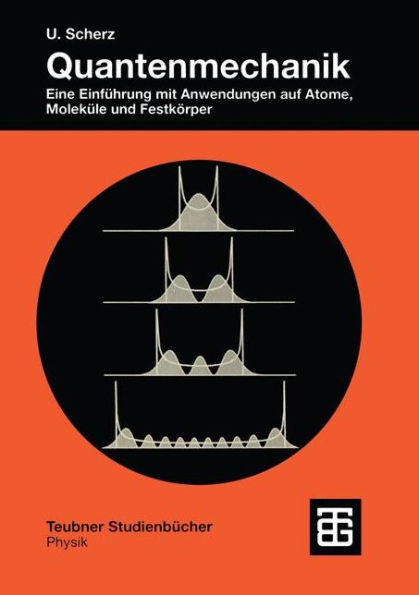 Quantenmechanik: Eine Einführung mit Anwendungen auf Atome, Moleküle und Festkörper