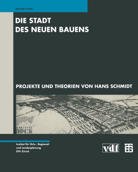 Die Stadt des Neuen Bauens: Projekte und Theorien von Hans Schmidt