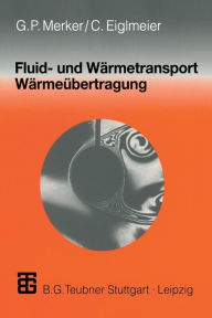 Title: Fluid- und Wärmetransport Wärmeübertragung, Author: Günter P. Merker
