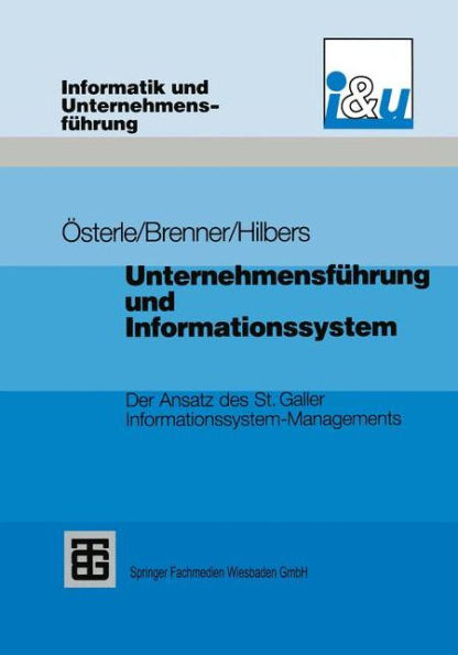 Unternehmensführung und Informationssystem: Der Ansatz des St. Galler Informationssystem-Managements