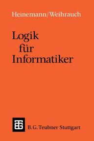 Title: Logik für Informatiker: Eine Einführung, Author: Bernhard Heinemann