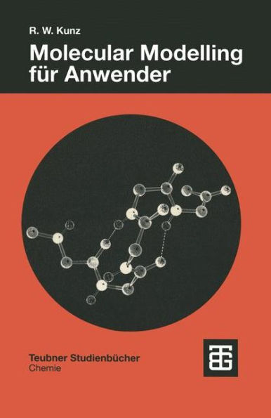 Molecular Modelling für Anwender: Anwendung von Kraftfeld- und MO-Methoden in der organischen Chemie