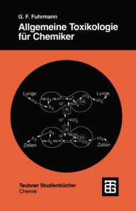 Title: Allgemeine Toxikologie für Chemiker: Einführung in die Theoretische Toxikologie, Author: Günter Fred Fuhrmann