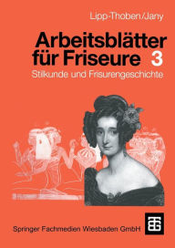 Title: Arbeitsblätter für Friseure 3: Stilkunde und Frisurengeschichte, Author: Hanna Lipp-Thoben