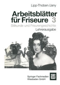 Title: Arbeitsblätter für Friseure: Stilkunde und Frisurengeschichte Lehrerausgabe, Author: Hanna Lipp-Thoben