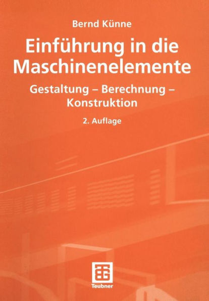 Einführung in die Maschinenelemente: Gestaltung - Berechnung - Konstruktion