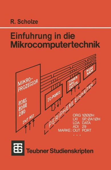 Einführung in die Mikrocomputertechnik: Grundlagen Programmierung Schaltungstechnik