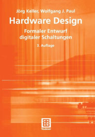 Title: Hardware Design: Formaler Entwurf digitaler Schaltungen, Author: Jörg Keller