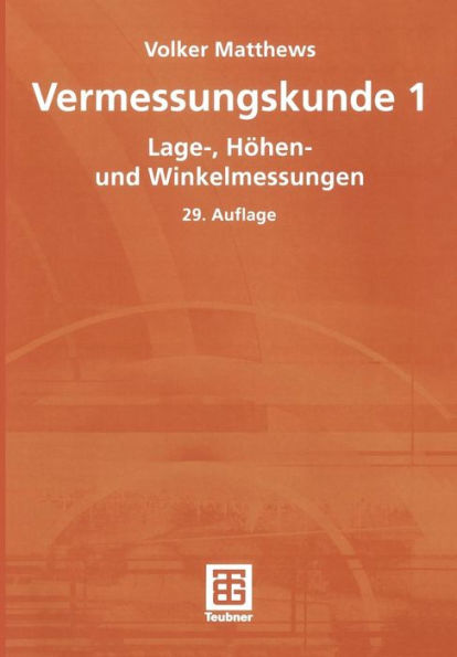 Vermessungskunde 1: Lage-, Höhen- und Winkelmessungen