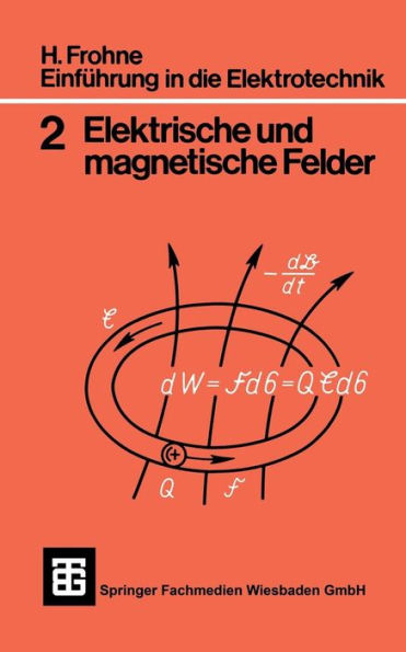 Einführung in die Elektrotechnik: Elektrische und magnetische Felder