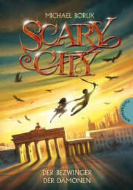 Title: Scary City 3: Der Bezwinger der Dämonen, Author: Michael Borlik