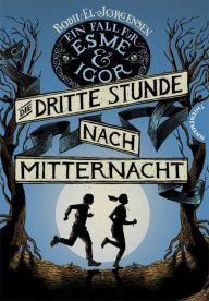 Title: Ein Fall für Esme & Igor 1: Die dritte Stunde nach Mitternacht, Author: Bodil El Jørgensen