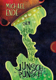 Title: Der satanarchäolügenialkohöllische Wunschpunsch, Author: Michael Ende