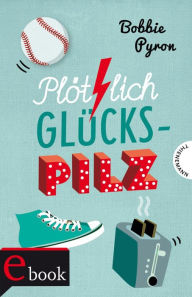 Title: Plötzlich Glückspilz, Author: Bobbie Pyron