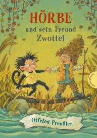 Title: Hörbe und sein Freund Zwottel: Kinderbuch-Klassiker mit neuen Illustrationen, Author: Otfried Preussler