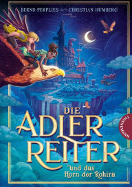 Title: Die Adlerreiter und das Horn der Rohira: Phantastisches Abenteuer im Wolkenmeer, Author: Bernd Perplies