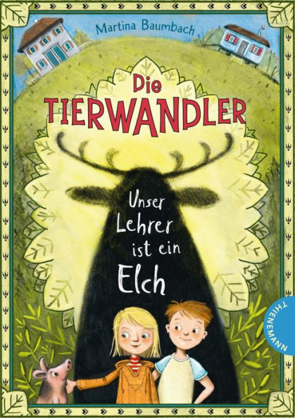 Die Tierwandler 1: Unser Lehrer ist ein Elch: Magische Abenteuergeschichte für Kinder ab 8 Jahren