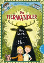 Die Tierwandler 1: Unser Lehrer ist ein Elch: Magische Abenteuergeschichte für Kinder ab 8 Jahren