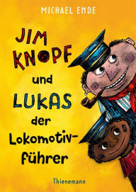 Title: Jim Knopf und Lukas der Lokomotivführer: Kinderbuchklassiker in kolorierter Neuausgabe, Author: Michael Ende