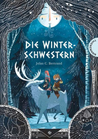 Title: Die Winterschwestern: Magisches Winter-Abenteuer voller Humor, Author: Jolan C. Bertrand