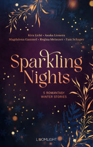 Title: Sparkling Nights: 5 Romantasy Winter Stories Magische Kurzgeschichten für eine cozy Weihnachtszeit, Author: Asuka Lionera