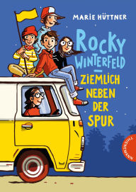 Title: Rocky Winterfeld: Ziemlich neben der Spur Freundschaftsgeschichte ab 10 Jahren, Author: Marie Hüttner