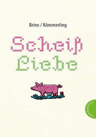 Title: Scheiß Liebe, Author: Brinx/Kömmerling