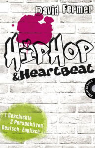 Title: HipHop & HeartBeat: 1 Geschichte 2 Perspektiven, Deutsch-Englisch, Author: David Fermer