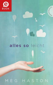 Title: Alles so leicht, Author: Meg Haston