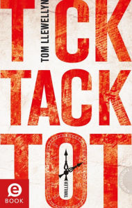 Title: Tick Tack Tot, Author: Tom Llewellyn
