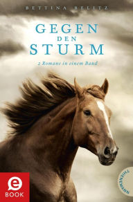 Title: Gegen den Sturm: 2 Romane in einem Band, Author: Bettina Belitz