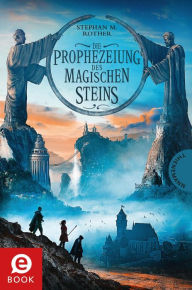 Title: Die Prophezeiung des magischen Steins, Author: Stephan M. Rother