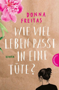Title: Wie viel Leben passt in eine Tüte?, Author: Donna Freitas