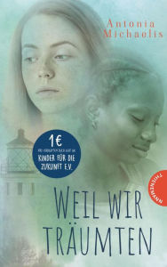 Title: Weil wir träumten: Eine wunderschöne und dramatische Reise nach Madagaskar, Author: Antonia Michaelis