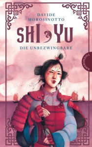 Title: Shi Yu: Die Unbezwingbare Ein Piraten-Abenteuerroman, Author: Davide Morosinotto