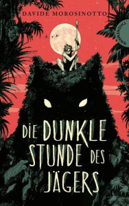 Title: Die dunkle Stunde des Jägers: Emotional packendes Steinzeit-Abenteuer, Author: Davide Morosinotto