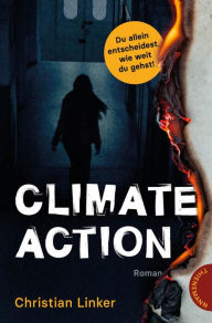 Title: Climate Action: Du allein entscheidest, wie weit du gehst! Interaktiver Jugendroman, Author: Christian Linker