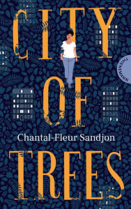 Title: City of Trees: Ein bewegender Roman über die Liebe in allen Facetten, Author: Chantal-Fleur Sandjon