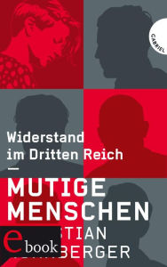 Title: Mutige Menschen: Widerstand im Dritten Reich, Author: Christian Nürnberger