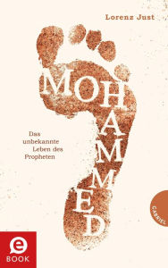 Title: Mohammed: Das unbekannte Leben des Propheten, Author: Lorenz Just