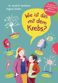 Title: Wie ist das mit dem Krebs?: Behutsames Kinderbuch über Krankheit und Verlust, Author: Sarah Roxana Herlofsen