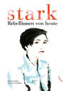 Stark: Rebellinnen von heute