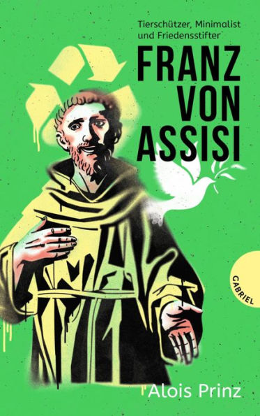 Franz von Assisi: Tierschützer, Minimalist und Friedensstifter Biografie über den Heiligen Franziskus