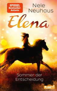 Title: Elena - Ein Leben für Pferde 2: Sommer der Entscheidung: Romanserie der Bestsellerautorin, Author: Nele Neuhaus